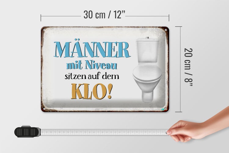 Blechschild Spruch 30x20cm Männer mit Niveau sitzen auf Klo