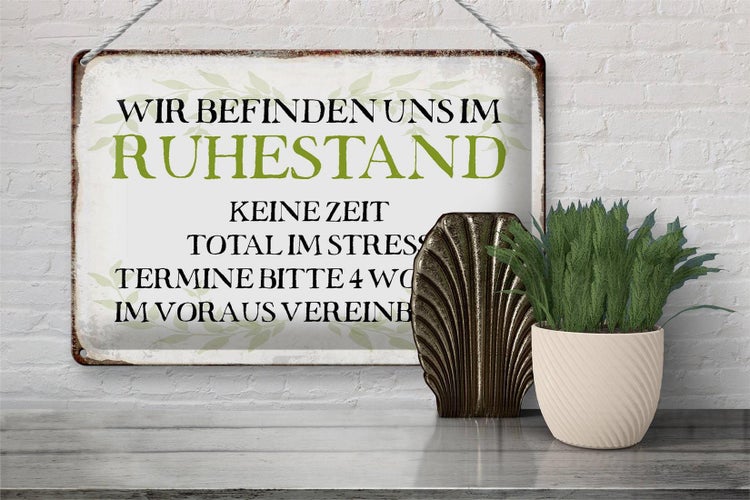 Blechschild Spruch 30x20cm wie im Ruhestand keine Zeit
