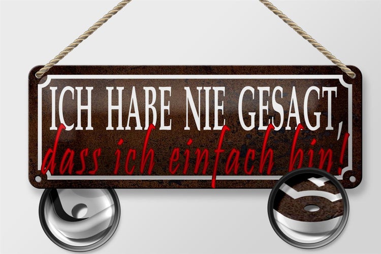 Blechschild Spruch 27x10cm nie gesagt dass ich einfach bin Dekoration