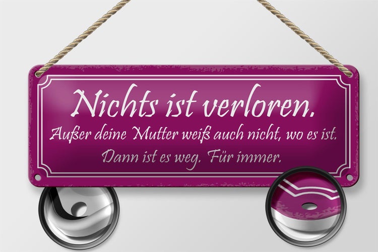 Blechschild Spruch 27x10cm nichts ist verloren außer Mutter Dekoration