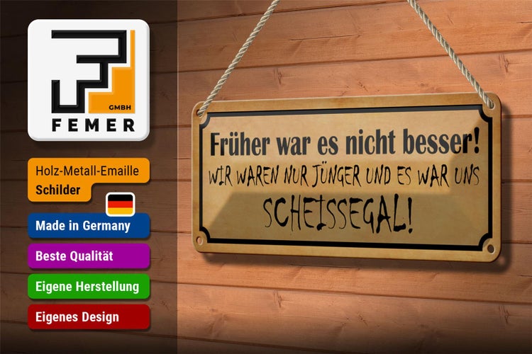 Blechschild Spruch 27x10cm früher nicht besser Scheissegal Dekoration