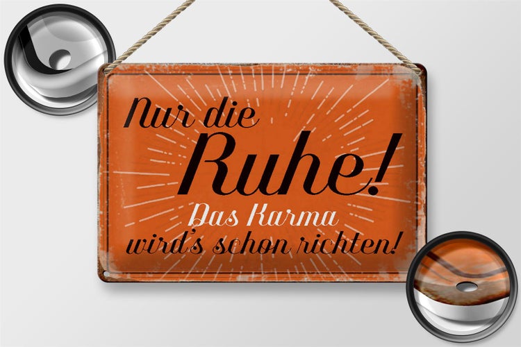 Blechschild Spruch 30x20cm nur die Ruhe das Karma Schild