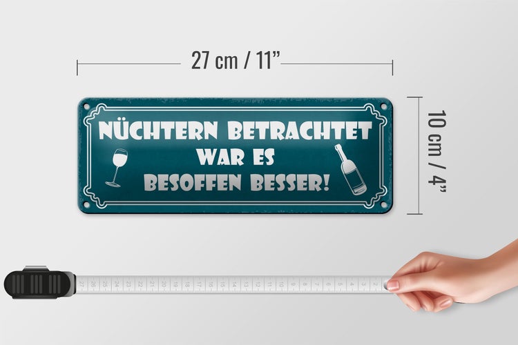Blechschild Spruch 27x10cm besoffen war es besser Dekoration