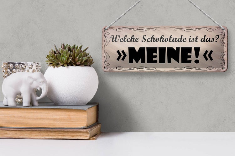 Blechschild Spruch 27x10cm welche Schokolade ist das MEINE Dekoration