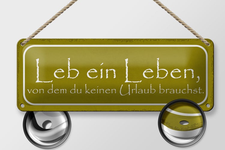 Blechschild Spruch 27x10cm leb Leben keinen Urlaub brauchst Dekoration