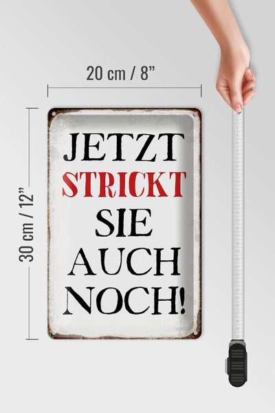 Blechschild Spruch 20x30cm jetzt strickt sie auch noch
