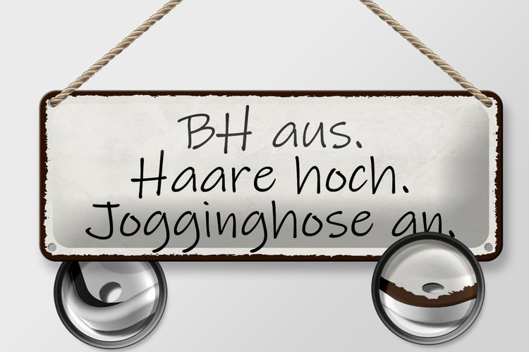 Blechschild Spruch 27x10cm BH aus Haare hoch Jogginghose Dekoration