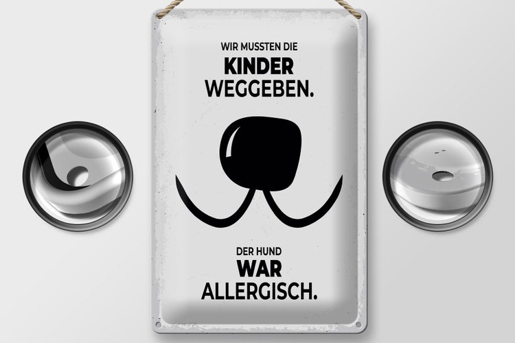 Blechschild Spruch Hund Wir mussten Kinder weggeben 20x30cm