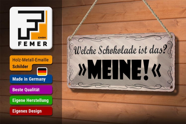 Blechschild Spruch 27x10cm welche Schokolade ist das MEINE Dekoration