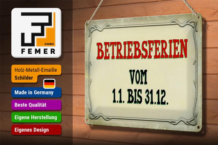 Blechschild Spruch 30x20cm Betriebsferien 1.1 bis 31.12
