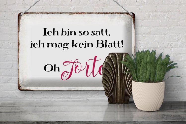 Blechschild Spruch 30x20cm bin satt mag kein Blatt Oh Torte