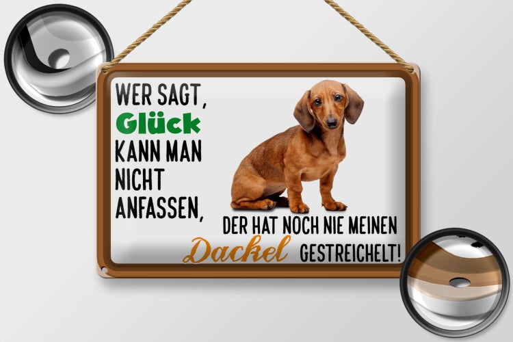 Blechschild Spruch 30x20cm wer sagt Glück Dackel Hund