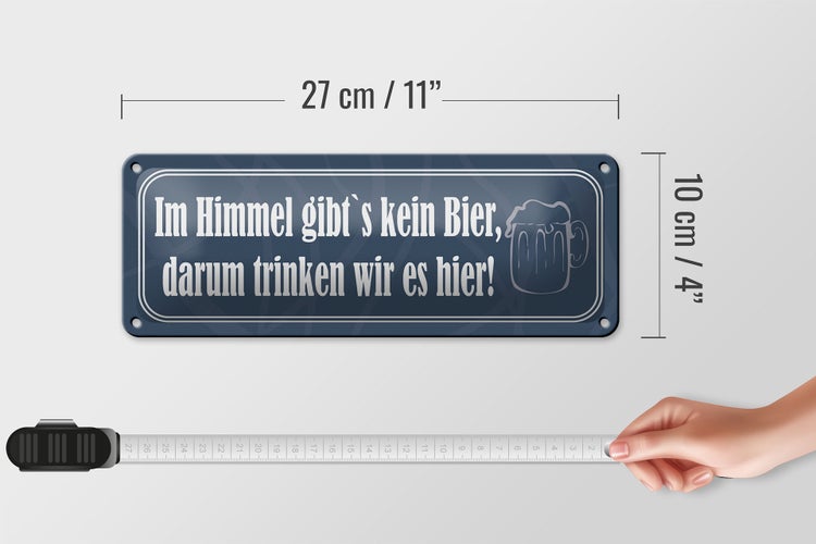 Blechschild Spruch 27x10cm Im Himmel gibt`s kein Bier Dekoration