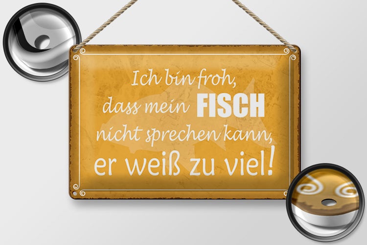 Blechschild Spruch 30x20cm froh mein Fisch nicht sprechen