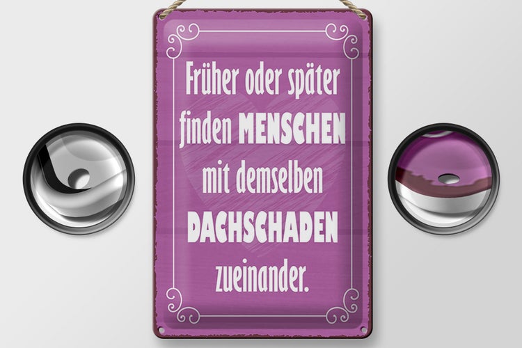 Blechschild Spruch 20x30cm Menschen demselben Dachschade