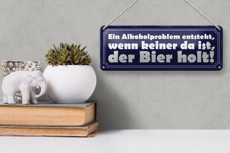 Blechschild Spruch 27x10cm Problem keine da der Bier holt Dekoration