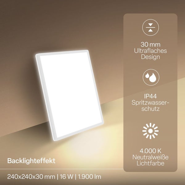 Quadratisches LED Panel, Backlight-Effekt, 240x240x30 Millimeter, 16 Watt, 1900 Lumen, 4000 Kelvin neutralweiß, IP44 Spritzwasserschutz.
