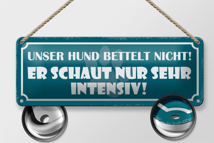 Blechschild Spruch 27x10cm unser Hund bettelt nicht er Dekoration