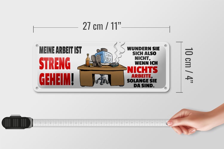 Blechschild Spruch 27x10cm Meine Arbeit ist streng geheim Dekoration