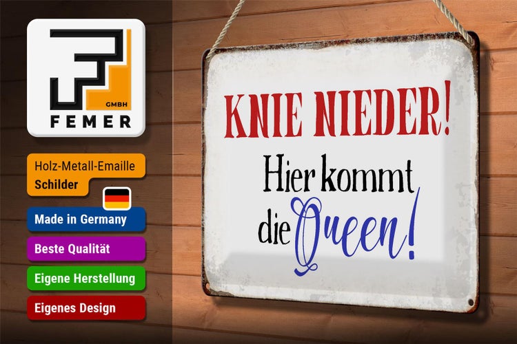 Blechschild Spruch 30x20cm Knie nieder hier kommt die Queen