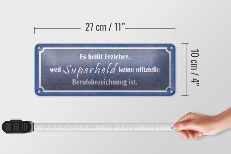 Blechschild Spruch 27x10cm es heißt Erzieher weil Superheld Dekoration