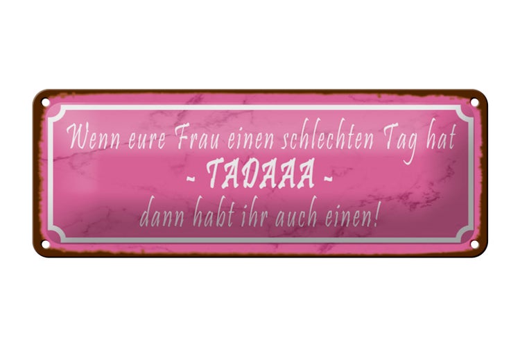 Blechschild Spruch 27x10cm eure Frau schlechten Tag TADAAA Dekoration
