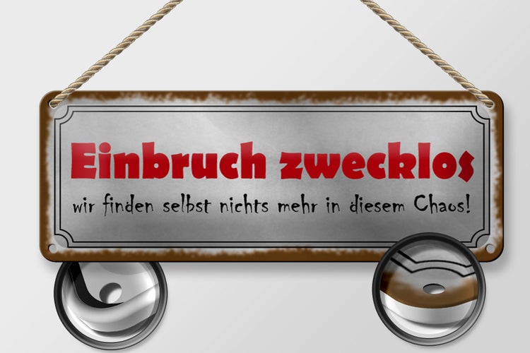 Blechschild Spruch 27x10cm Einbruch zwecklos nichts Chaos Dekoration