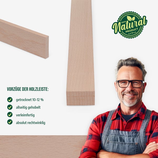 Holzleiste mit dem Siegel 100 % Natural Product und den Vorteilen der Holzleiste: getrocknet 10-12 %, allseitig gehobelt, verleimfertig, absolut rechtwinklig