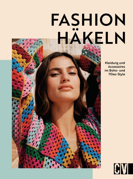 Fashion häkeln Kleidung und Accessoires im Boho- und 70ies-Style