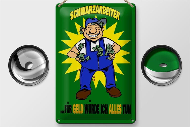 Blechschild Spruch 20x30cm Schwarzarbeiter für Geld alles tun