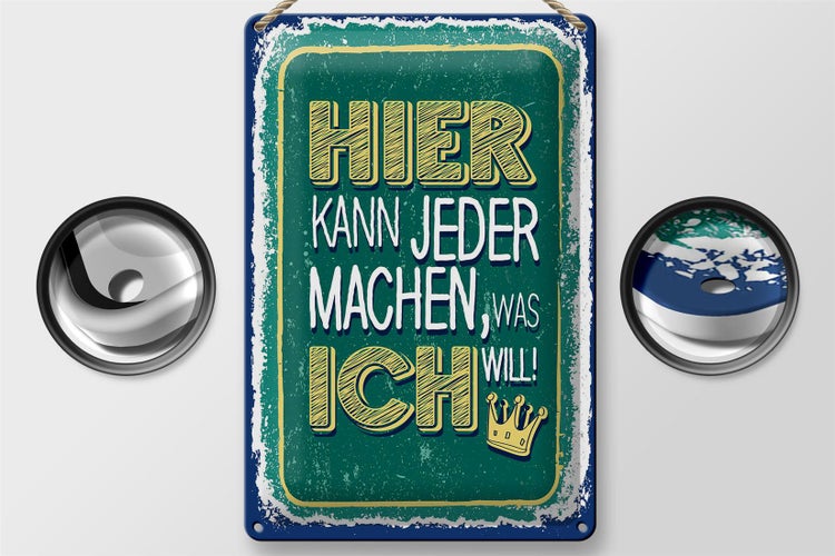 Blechschild Spruch Hier kann jeder machen was ich 20x30cm