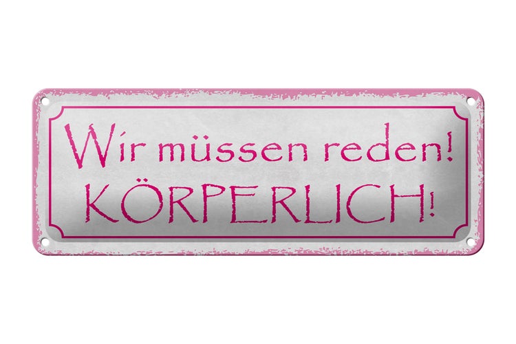 Blechschild Spruch 27x10cm wir müssen reden körperlich Dekoration