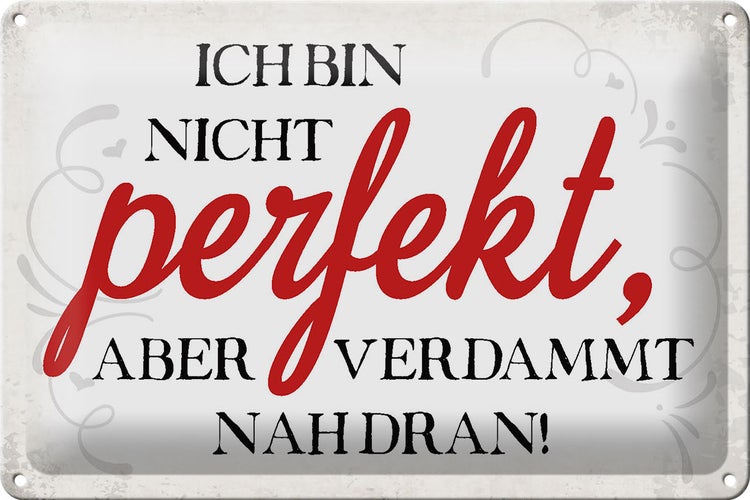 Blechschild Spruch 30x20cm ich bin nicht perfekt aber