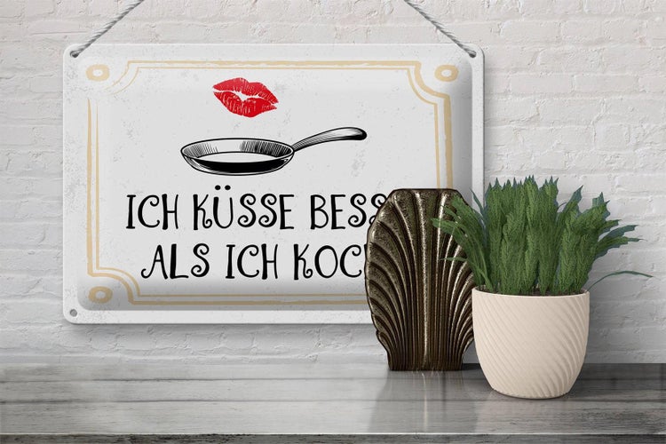 Blechschild Spruch Ich küsse besser als ich koche 30x20cm
