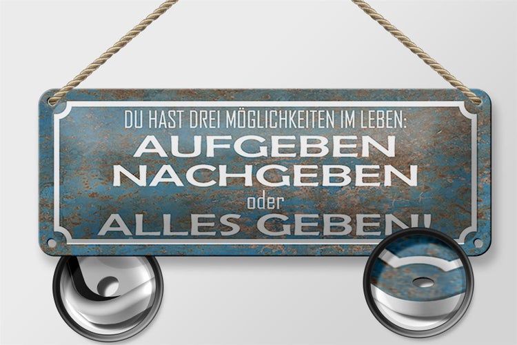 Blechschild Spruch 27x10cm aufgeben nachgeben alles geben Dekoration