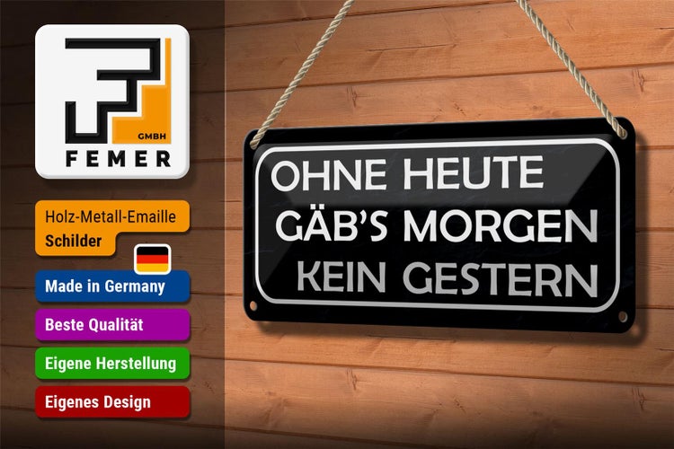Blechschild Spruch 27x10cm ohne heute Morgen kein Gestern Dekoration