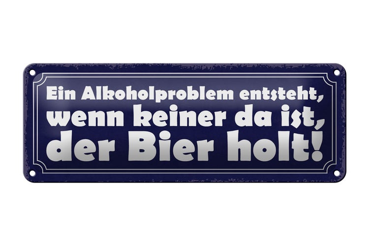 Blechschild Spruch 27x10cm Problem keine da der Bier holt Dekoration