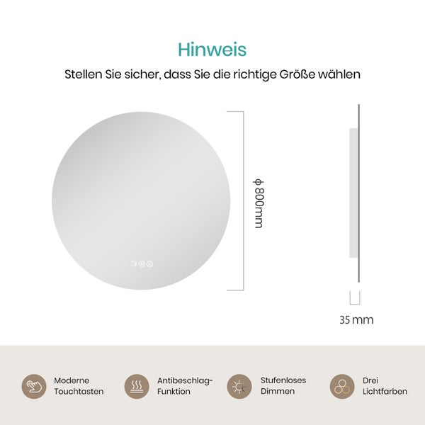Runder Spiegel, Durchmesser 800 Millimeter, Tiefe 35 Millimeter. Mit Touch-Tasten, Anti-Beschlag, stufenlosem Dimmen und drei Lichtfarben.