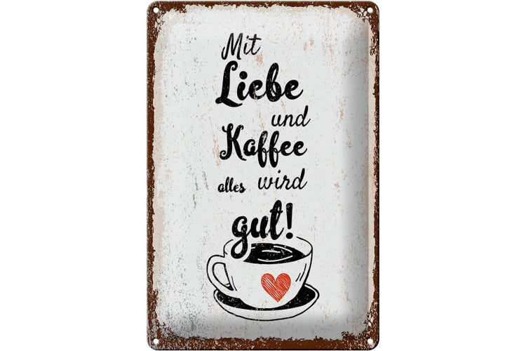 Blechschild Spruch Mit Liebe und Kaffee alles gut 20x30cm