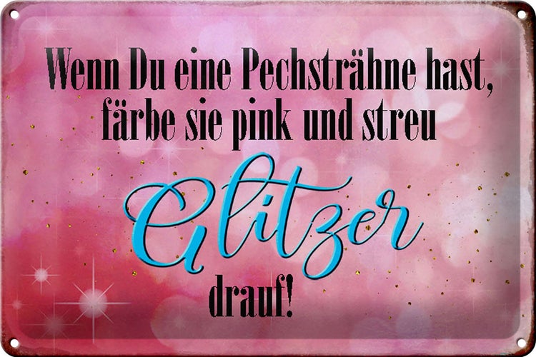 Blechschild Spruch 30x20cm Pechsträhne färbe pink Glitzer