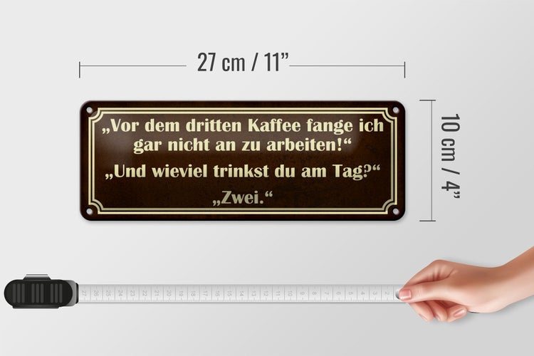 Blechschild Spruch 27x10cm vor dem 3 Kaffee nicht arbeiten Dekoration