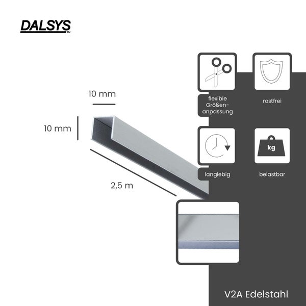 Dalsys Logo, U-Profil aus V2A Edelstahl, 10 mal 10 Millimeter, Länge 2,5 Meter. Merkmale: flexibel anpassbar, rostfrei, langlebig, belastbar.