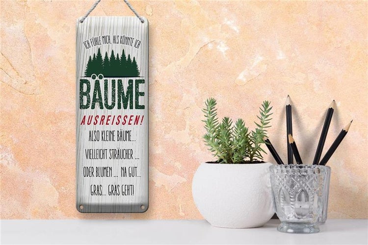 Blechschild Spruch ich Bäume ausreissen! Gras geht 10x27cm