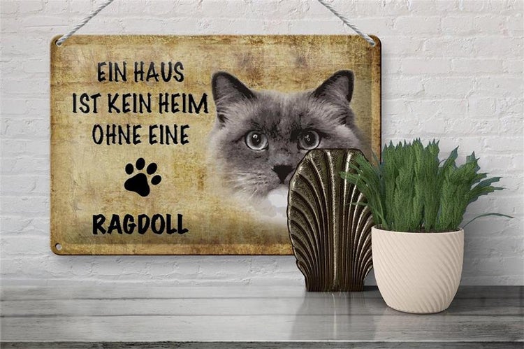 Blechschild Spruch 30x20cm Ragdoll Katze ohne kein Heim