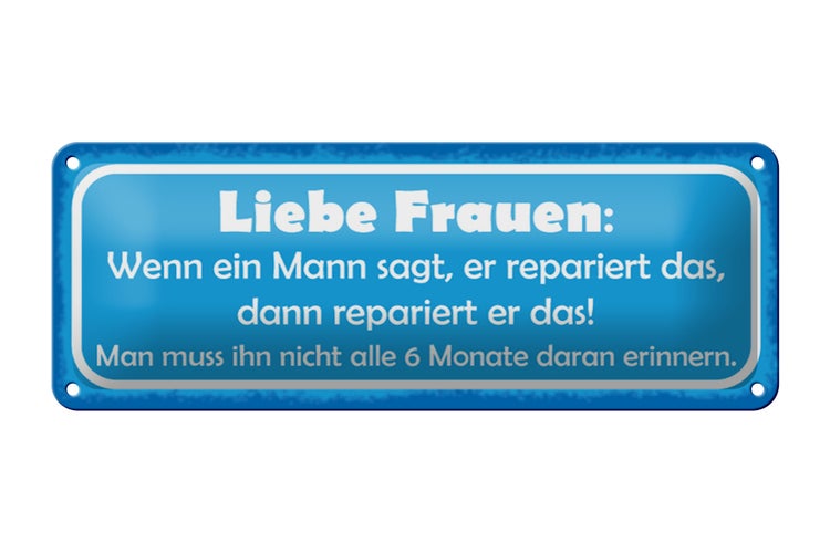 Blechschild Spruch 27x10cm Liebe Frauen wenn Mann sagt dann Dekoration