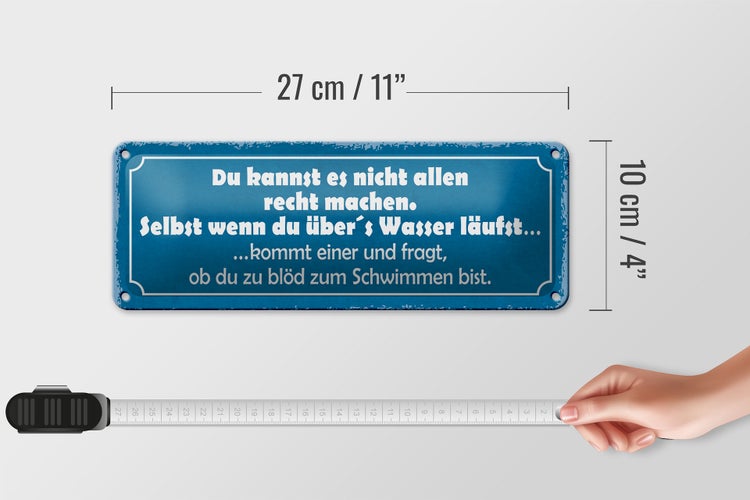 Blechschild Spruch 27x10cm du kannst es nicht allen Recht Dekoration