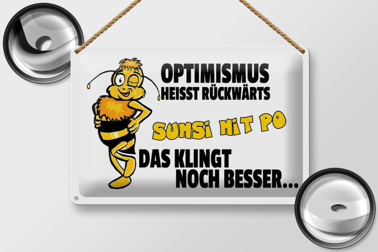 Blechschild Spruch 30x20cm Optimismus rückwärts Sumsi mit Po