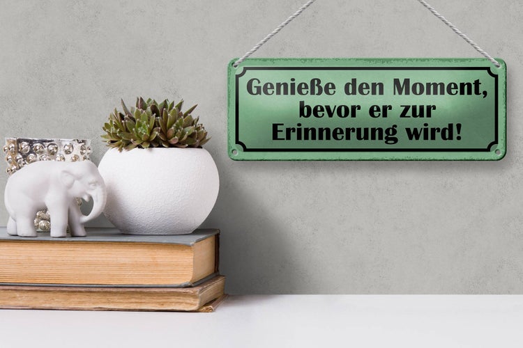 Blechschild Spruch 27x10cm genieße Moment bevor Erinnerung Dekoration