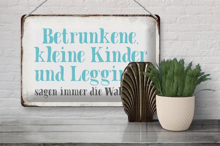 Blechschild Spruch 30x20cm Kinder Leggings sagen Wahrheit
