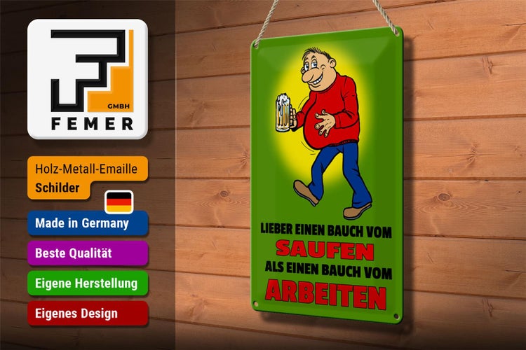 Blechschild Spruch 20x30cm Lieber Bauch vom Saufen als